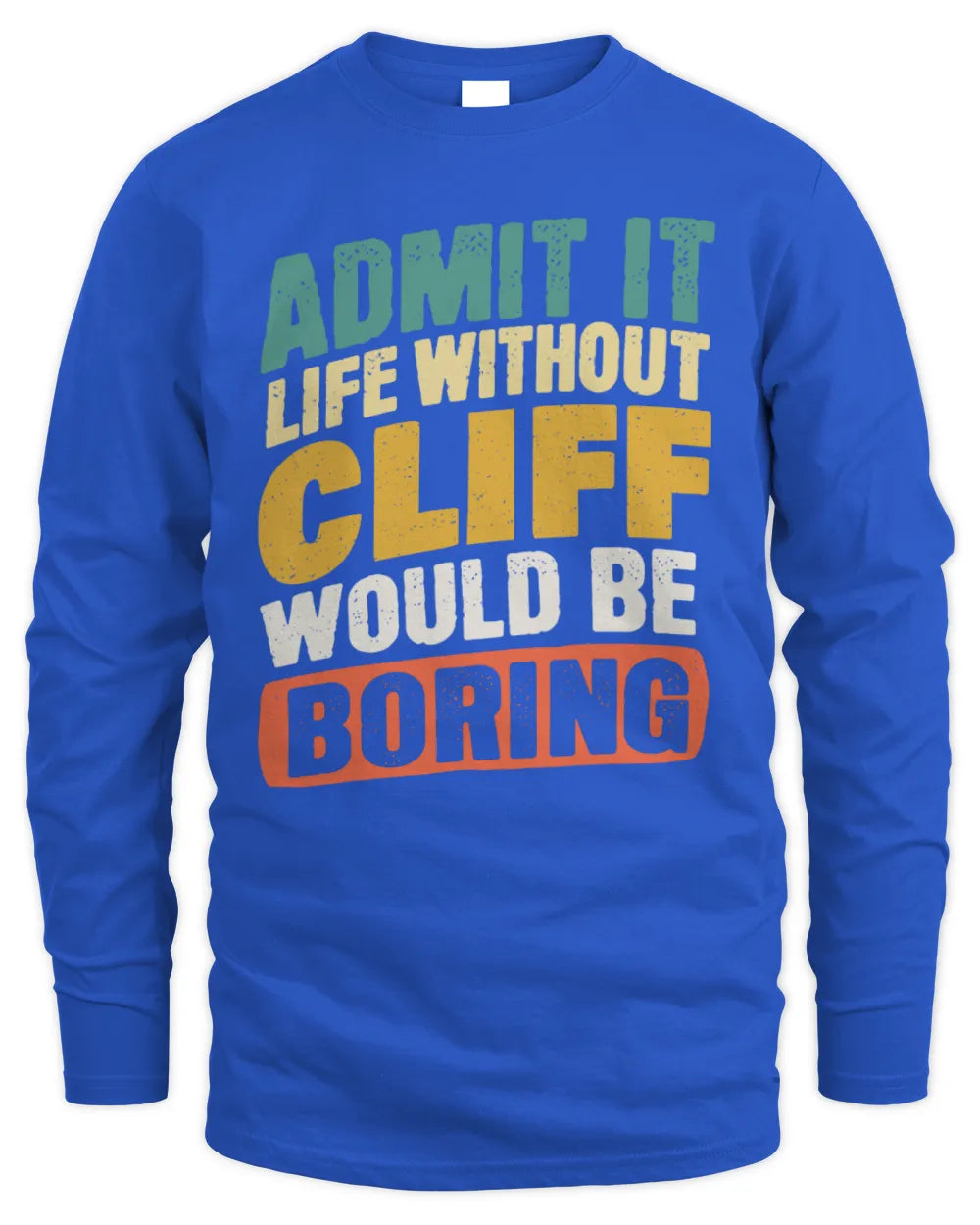 CLIFF TP88-K4-229
Personalized Funny Quote Apparel “Life Without NAME Would Be Boring” - Men's Long Sleeved T-Shirt - Royal