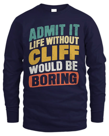 CLIFF TP88-K4-229
Personalized Funny Quote Apparel “Life Without NAME Would Be Boring” - Men's Long Sleeved T-Shirt - Navy