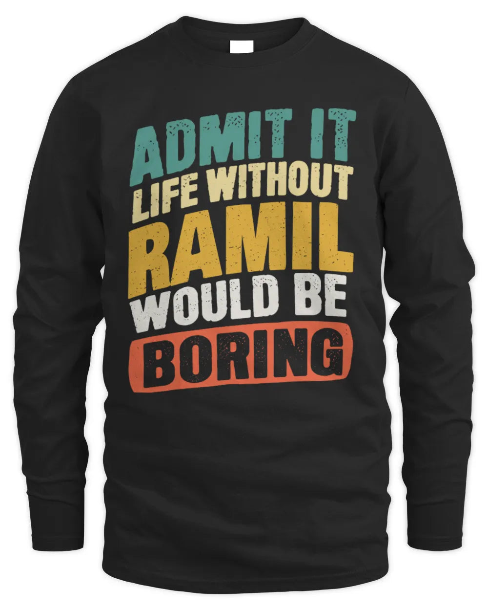 RAMIL TP88-K4-229
Personalized Funny Quote Apparel “Life Without NAME Would Be Boring” - Men's Long Sleeved T-Shirt - Black