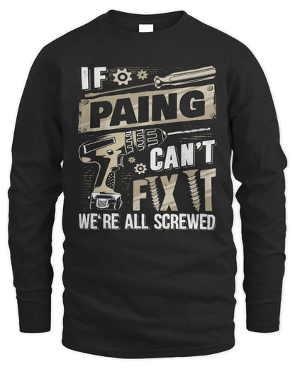 PAING TX03 P02 - Personalized Handyman Mechanic Shirt “If NAME Can’t Fix It, We’re All Screwed” - Men's Long Sleeved T-Shirt - Black