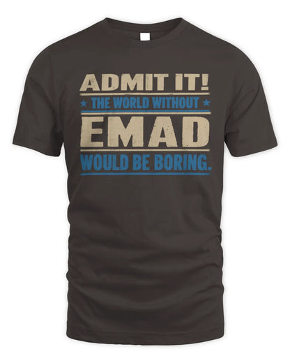 EMAD TP68-K2-968 – Personalized Funny Quote Apparel “The World Without NAME Would Be Boring” - Unisex Standard T-Shirt - Dark Chocolate