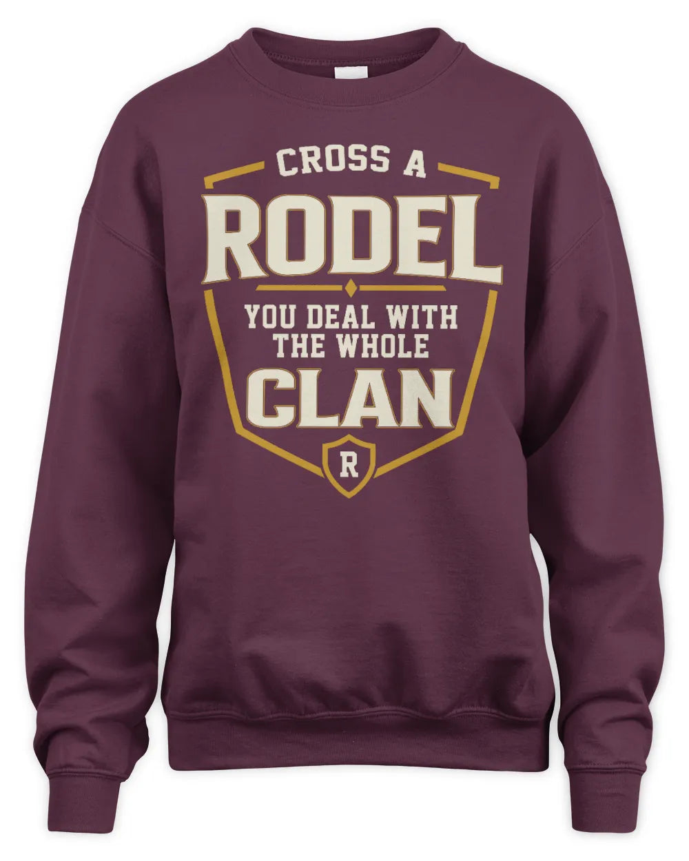 RODEL NT1-K008 Cross A/An NAME, You Deal With the Whole Clan | Personalized Vintage T-Shirt - Unisex Sweatshirt - Maroon