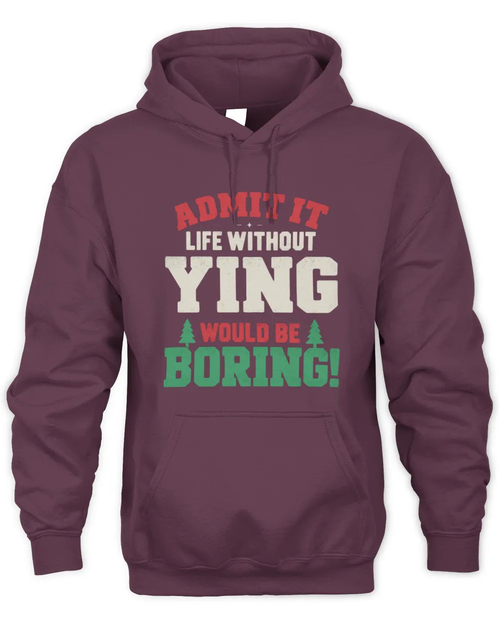 YING P5 TH08 Christmas T-Shirt – “Life Without NAME Would Be Boring” - Unisex Hoodie - Maroon