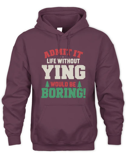 YING P5 TH08 Christmas T-Shirt – “Life Without NAME Would Be Boring” - Unisex Hoodie - Maroon