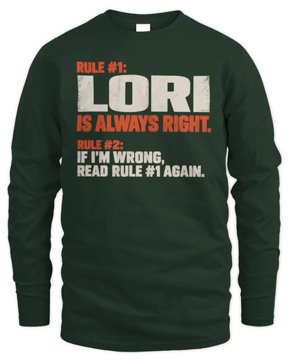 LORI NP1-H006 - Always Right Personalized Name T-Shirt – Funny Custom Name Shirt - Men's Long Sleeved T-Shirt - Forest Green