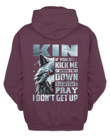 KIN AP62-K4-666 - Personalized Fierce Wolf Quote Apparel “If You Kick Me When I’m Down, You Better Pray I Don’t Get Up” - Unisex Hoodie - Maroon