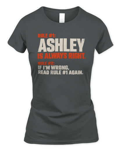 ASHLEY NP1-H006 - Always Right Personalized Name T-Shirt – Funny Custom Name Shirt - Women's Standard T-Shirt - Charcoal