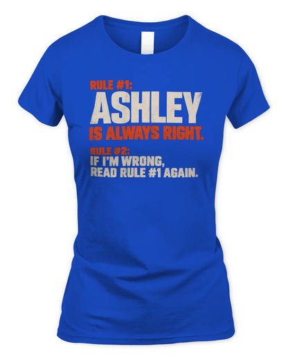 ASHLEY NP1-H006 - Always Right Personalized Name T-Shirt – Funny Custom Name Shirt - Women's Standard T-Shirt - Royal