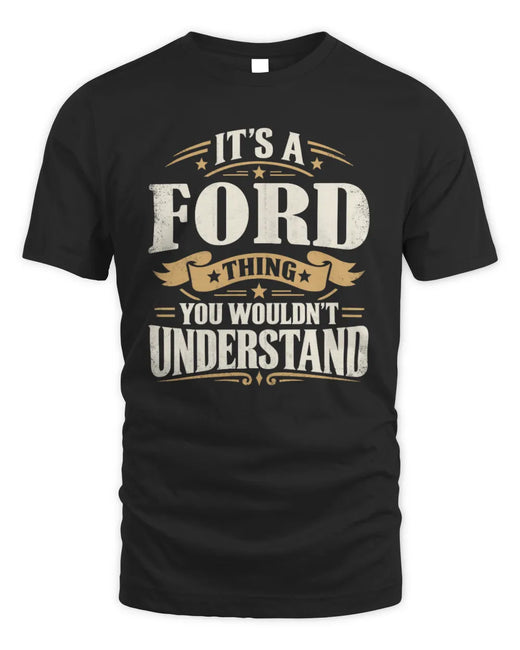 FORD P08 TH51 - Personalized “It’s a/an [NAME] Thing – You Wouldn’t Understand” Shirt