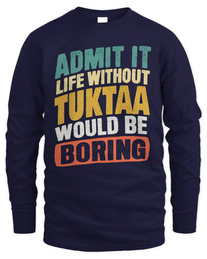 TUKTAA TP88-K4-229
Personalized Funny Quote Apparel “Life Without NAME Would Be Boring” - Men's Long Sleeved T-Shirt - Navy