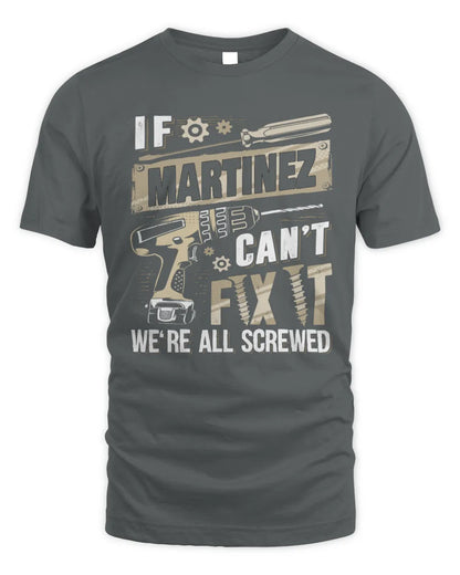 MARTINEZ TX03 P02 - Personalized Handyman Mechanic Shirt “If NAME Can’t Fix It, We’re All Screwed” - Unisex Standard T-Shirt - Charcoal