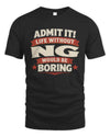 NG P4 KT003 Personalized Funny Quote Apparel “Life Without NAME Would Be Boring”
