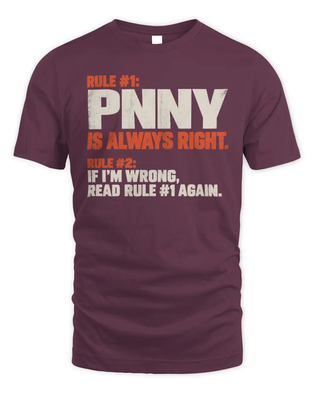 PNNY NP1-H006 
Always Right Personalized Name T-Shirt – Funny Custom Name Shirt - Unisex Standard T-Shirt - Maroon