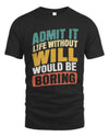 WILL TP88-K4-229
Personalized Funny Quote Apparel “Life Without NAME Would Be Boring”