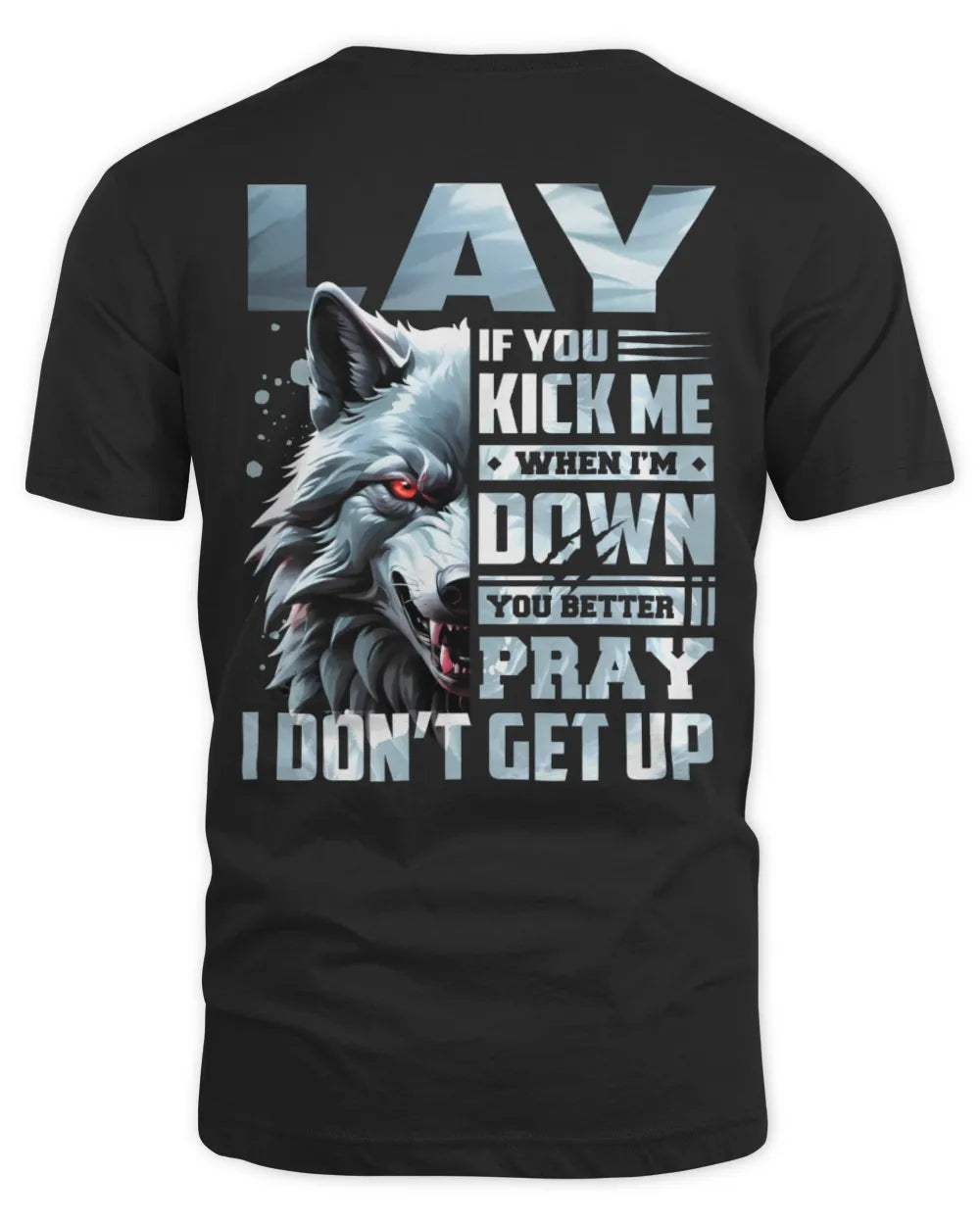 LAY AP62-K4-666 - Personalized Fierce Wolf Quote Apparel “If You Kick Me When I’m Down, You Better Pray I Don’t Get Up”