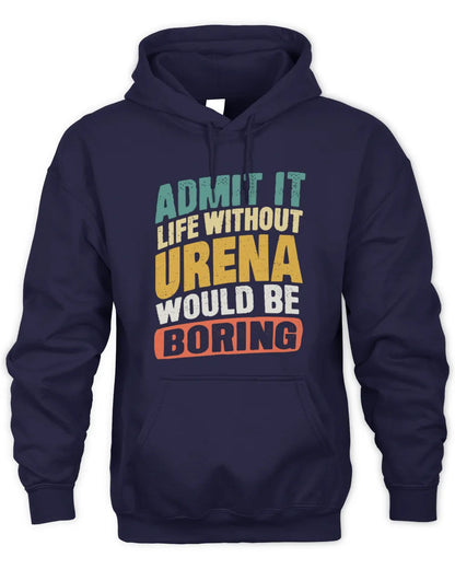 URENA TP88-K4-229
Personalized Funny Quote Apparel “Life Without NAME Would Be Boring” - Unisex Hoodie - Navy