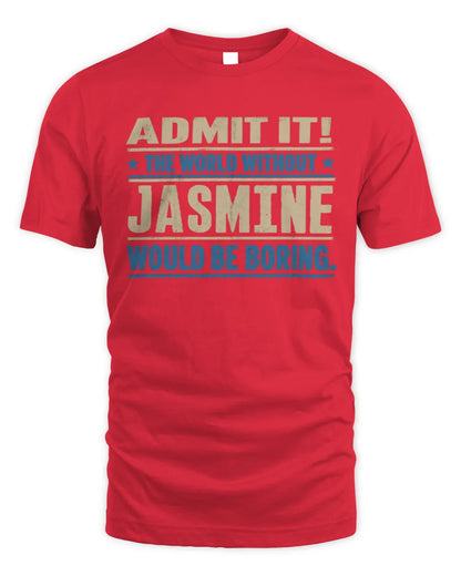 JASMINE TP68-K2-968 – Personalized Funny Quote Apparel “The World Without NAME Would Be Boring” - Unisex Standard T-Shirt - Red