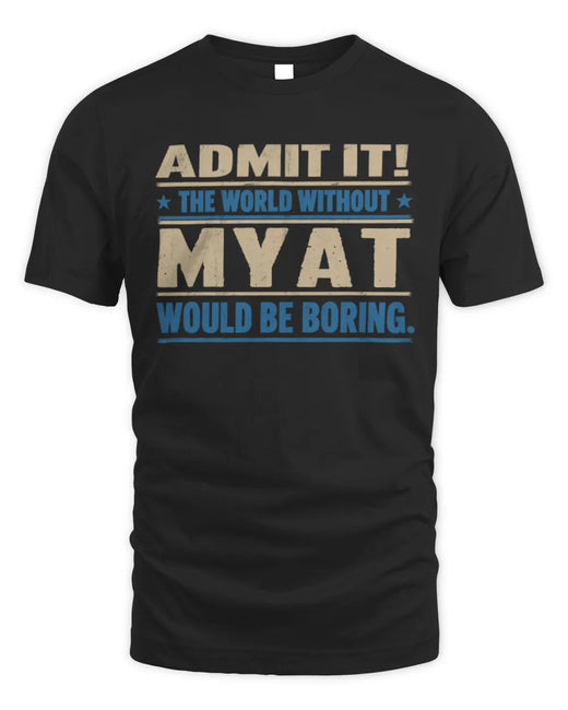 MYAT TP68-K2-968 – Personalized Funny Quote Apparel “The World Without NAME Would Be Boring”