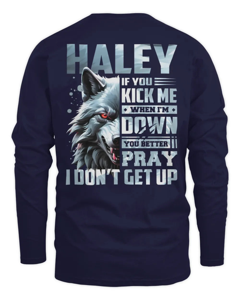 HALEY AP62-K4-666 - Personalized Fierce Wolf Quote Apparel “If You Kick Me When I’m Down, You Better Pray I Don’t Get Up” - Men's Long Sleeved T-Shirt - Navy
