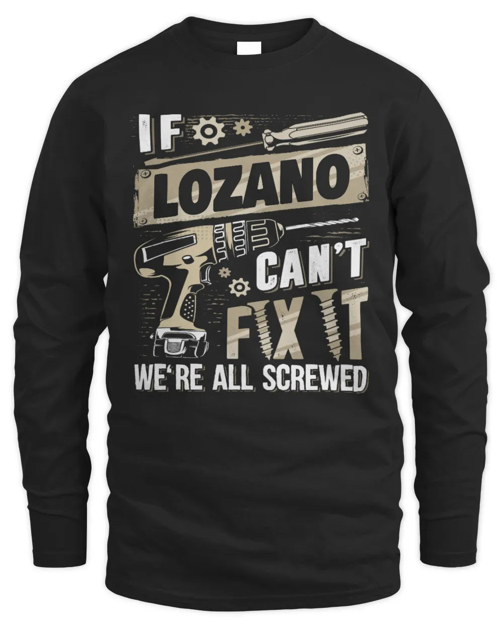 LOZANO TX03 P02 - Personalized Handyman Mechanic Shirt “If NAME Can’t Fix It, We’re All Screwed” - Men's Long Sleeved T-Shirt - Black