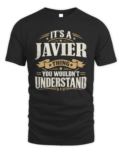 JAVIER P08 TH51 - Personalized “It’s a/an [NAME] Thing – You Wouldn’t Understand” Shirt - Unisex Standard T-Shirt - Black