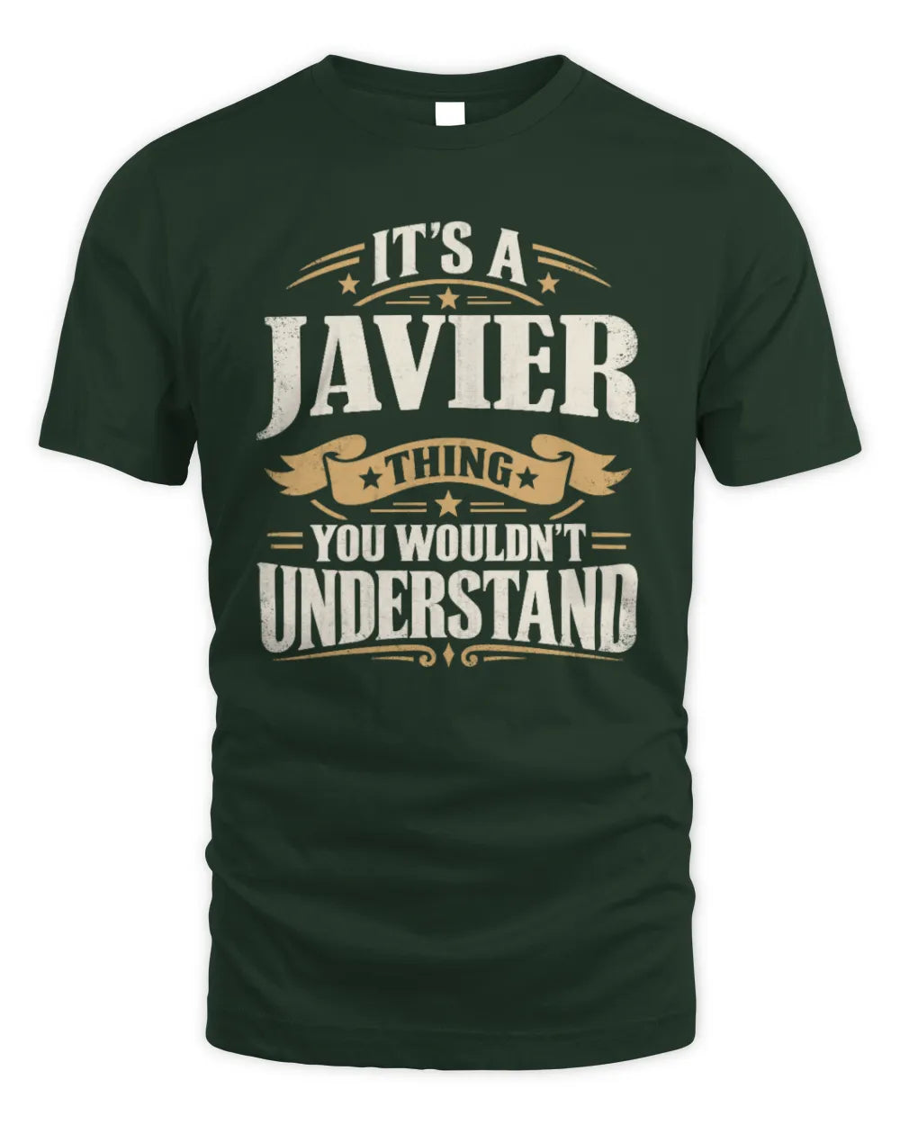 JAVIER P08 TH51 - Personalized “It’s a/an [NAME] Thing – You Wouldn’t Understand” Shirt - Unisex Standard T-Shirt - Forest Green