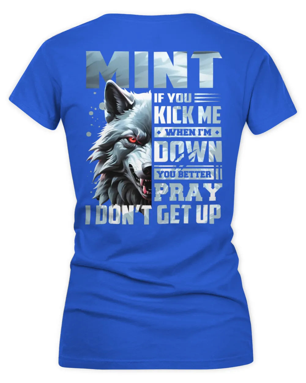 MINT AP62-K4-666 - Personalized Fierce Wolf Quote Apparel “If You Kick Me When I’m Down, You Better Pray I Don’t Get Up” - Women's V-Neck T-Shirt - Royal