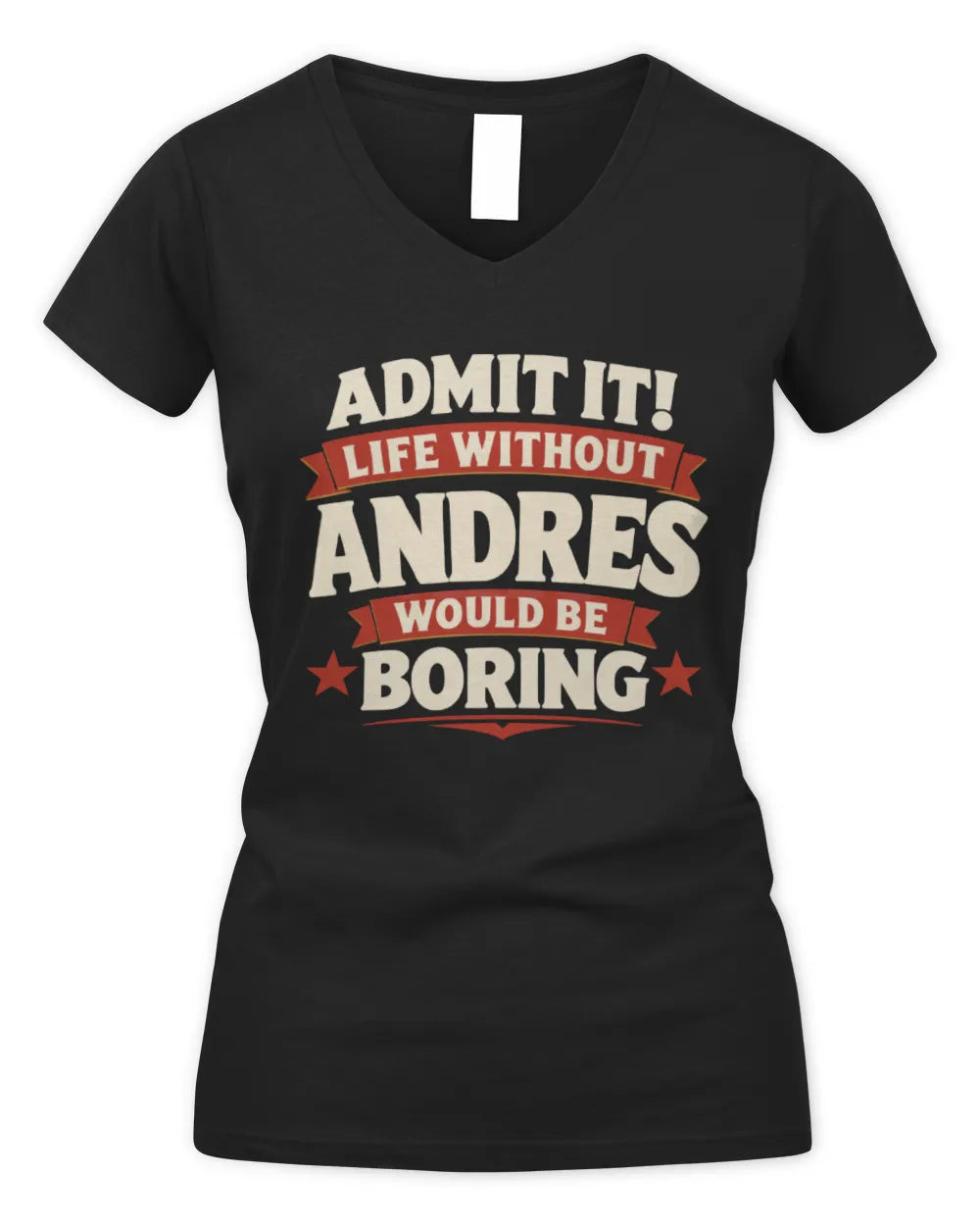ANDRES P4 KT003 Personalized Funny Quote Apparel “Life Without NAME Would Be Boring” - Women's V-Neck T-Shirt - Black