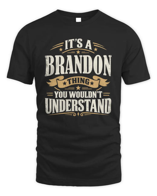 BRANDON P08 TH51 - Personalized “It’s a/an [NAME] Thing – You Wouldn’t Understand” Shirt