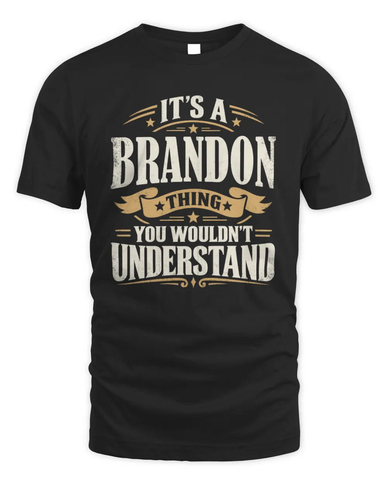 BRANDON P08 TH51 - Personalized “It’s a/an [NAME] Thing – You Wouldn’t Understand” Shirt - Unisex Standard T-Shirt - Black