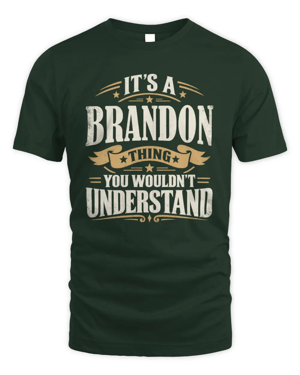 BRANDON P08 TH51 - Personalized “It’s a/an [NAME] Thing – You Wouldn’t Understand” Shirt - Unisex Standard T-Shirt - Forest Green