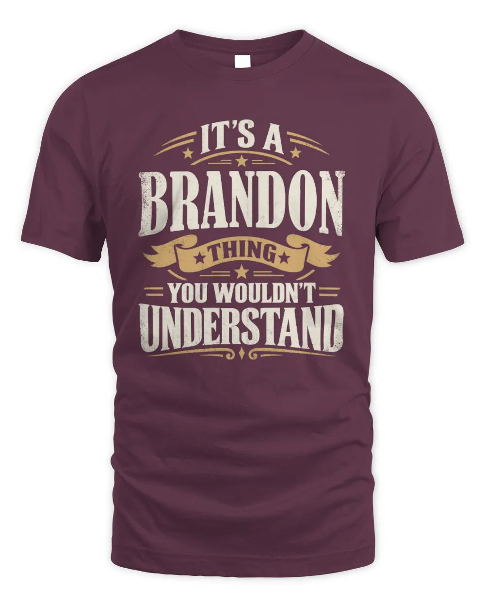 BRANDON P08 TH51 - Personalized “It’s a/an [NAME] Thing – You Wouldn’t Understand” Shirt - Unisex Standard T-Shirt - Maroon