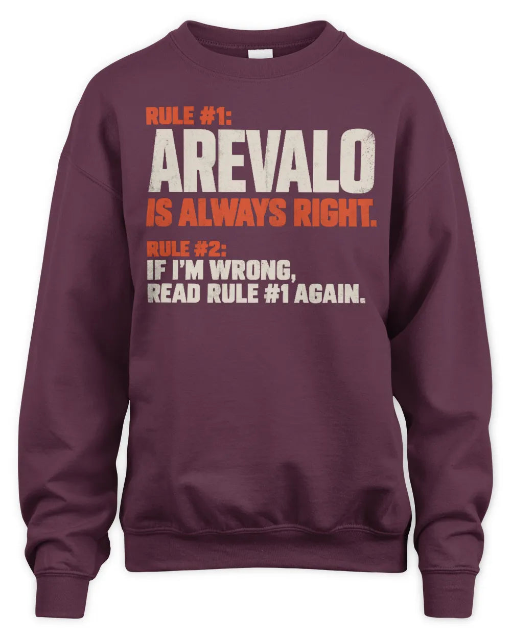 AREVALO NP1-H006 
Always Right Personalized Name T-Shirt – Funny Custom Name Shirt - Unisex Sweatshirt - Maroon
