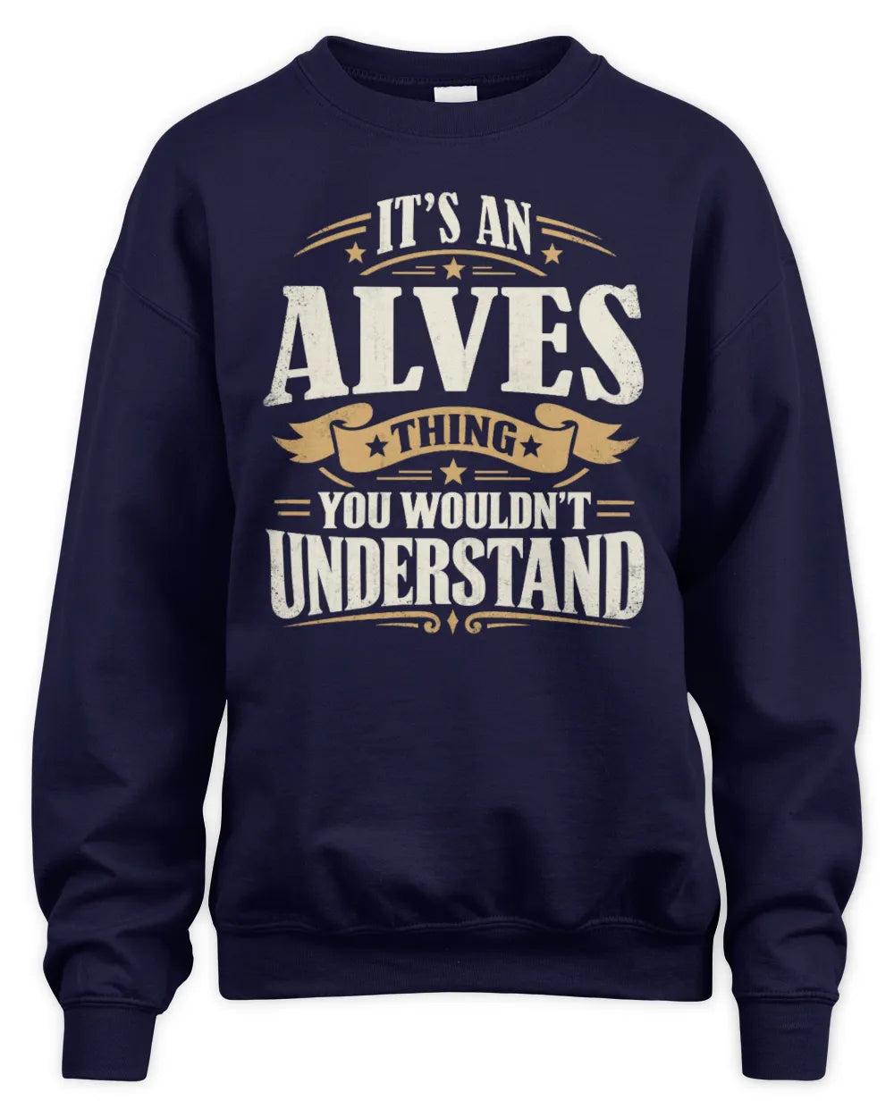 ALVES P08 TH51 - Personalized “It’s a/an [NAME] Thing – You Wouldn’t Understand” Shirt - Unisex Sweatshirt - Navy