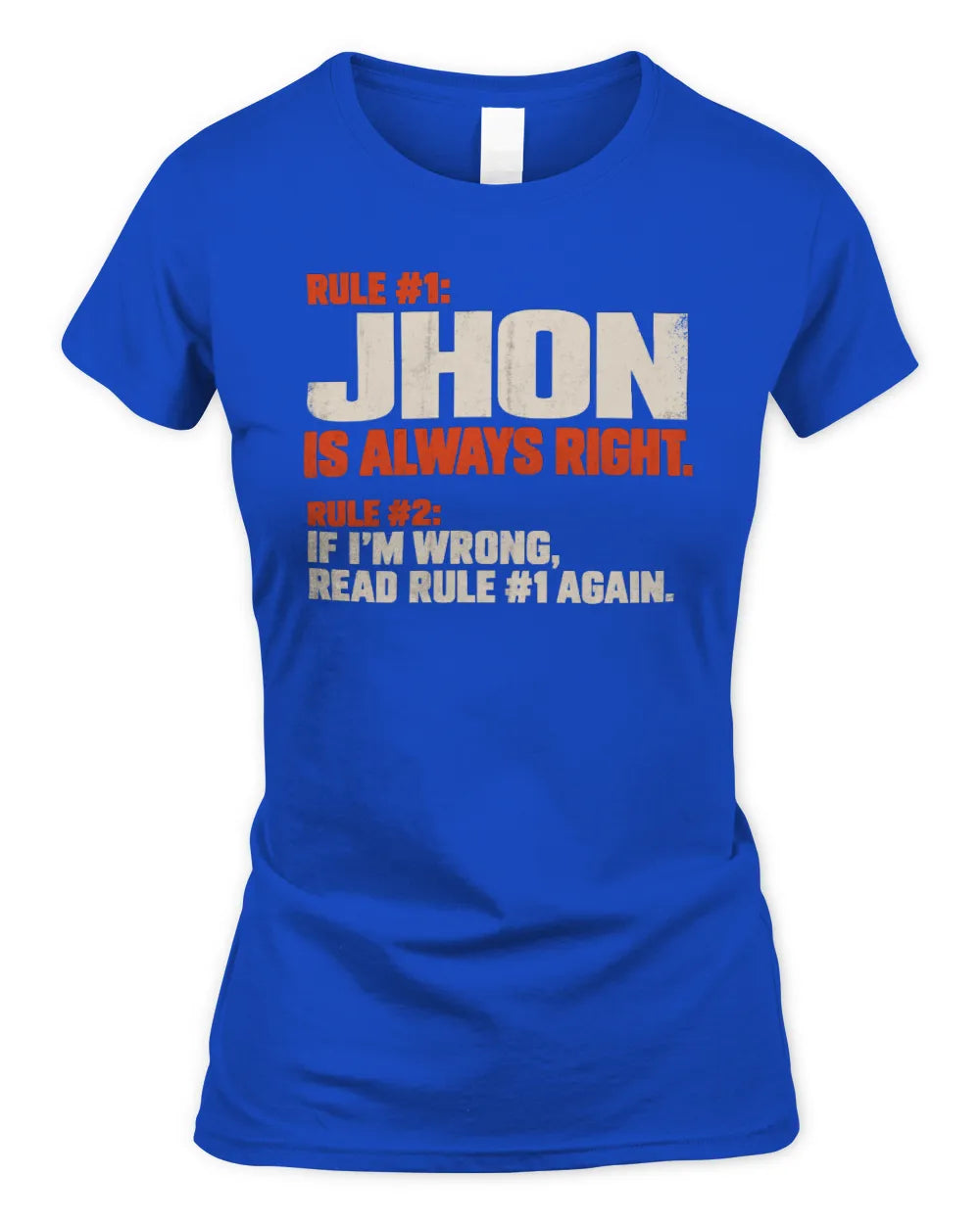 JHON NP1-H006 - Always Right Personalized Name T-Shirt – Funny Custom Name Shirt - Women's Standard T-Shirt - Royal