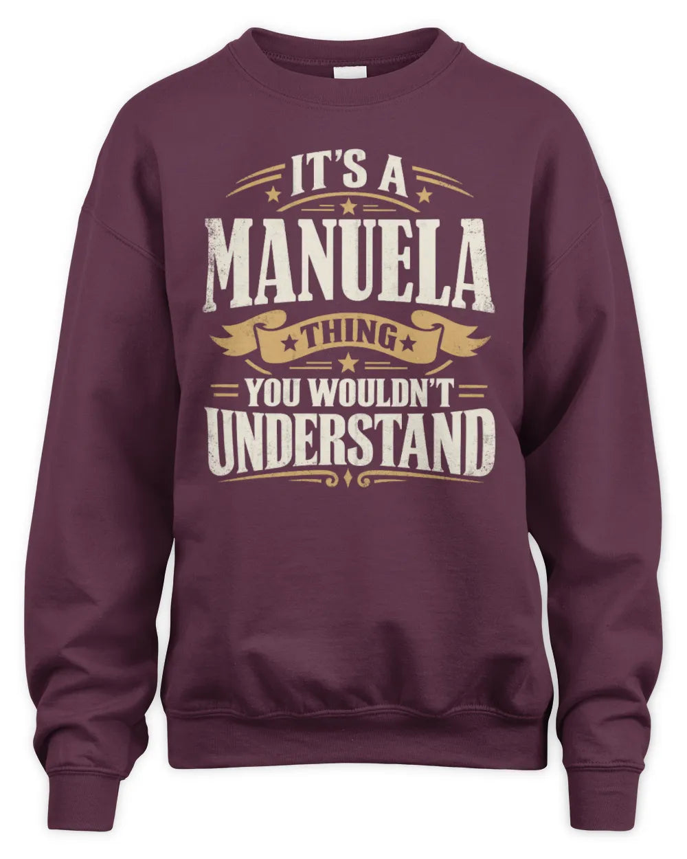 MANUELA P08 TH51 - Personalized “It’s a/an [NAME] Thing – You Wouldn’t Understand” Shirt - Unisex Sweatshirt - Maroon