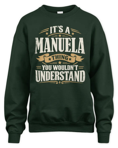 MANUELA P08 TH51 - Personalized “It’s a/an [NAME] Thing – You Wouldn’t Understand” Shirt - Unisex Sweatshirt - Forest Green