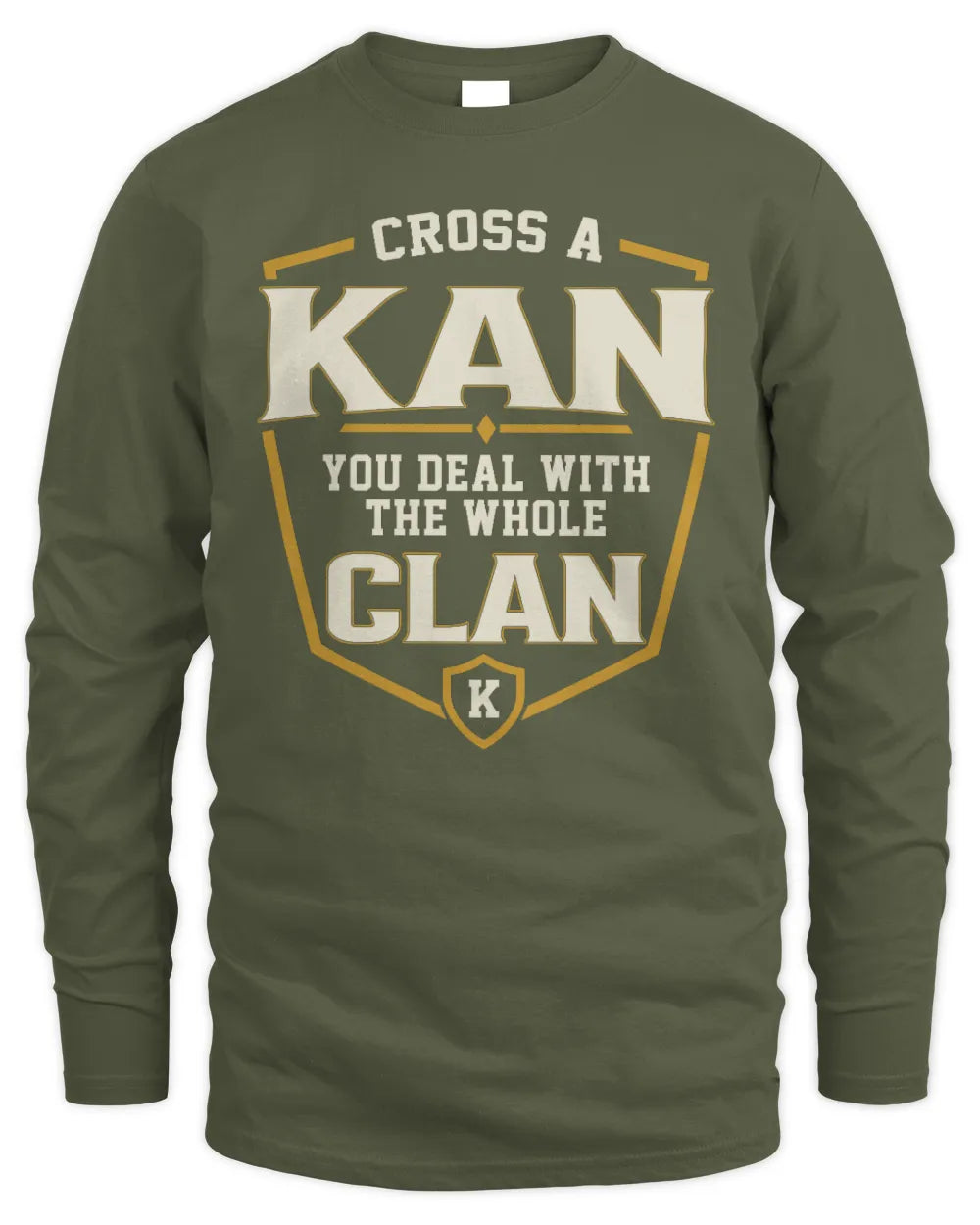 KAN NT1-K008 Cross A/An NAME, You Deal With the Whole Clan | Personalized Vintage T-Shirt - Men's Long Sleeved T-Shirt - Military Green