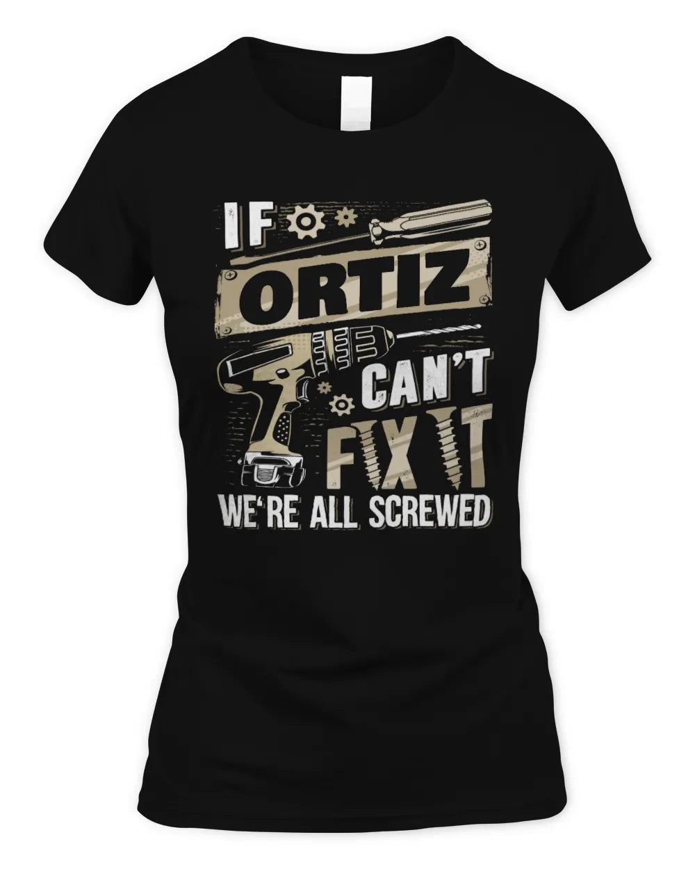 ORTIZ TX03 P02 - Personalized Handyman Mechanic Shirt “If NAME Can’t Fix It, We’re All Screwed” - Women's Standard T-Shirt - Black