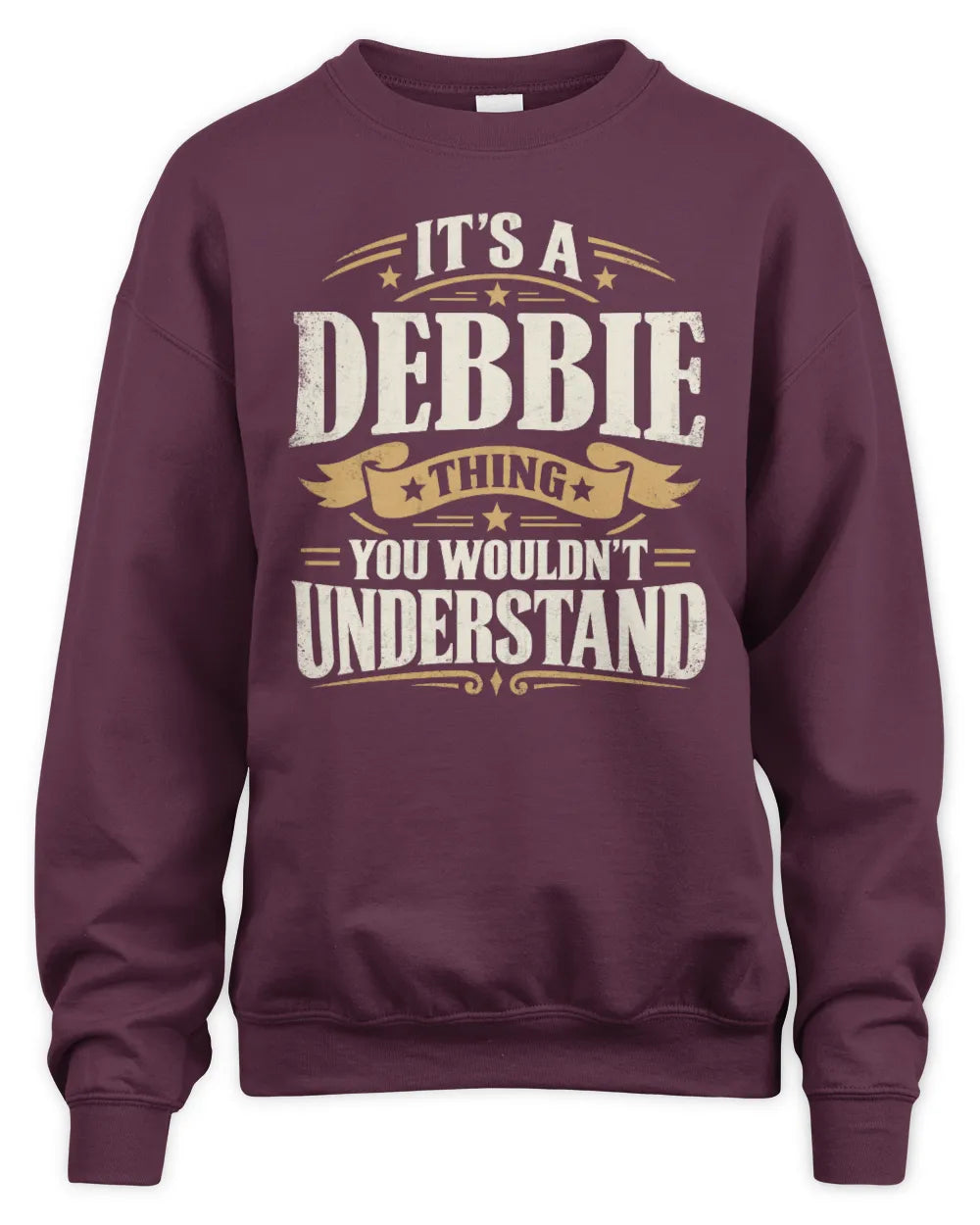 DEBBIE P08 TH51 - Personalized “It’s a/an [NAME] Thing – You Wouldn’t Understand” Shirt - Unisex Sweatshirt - Maroon