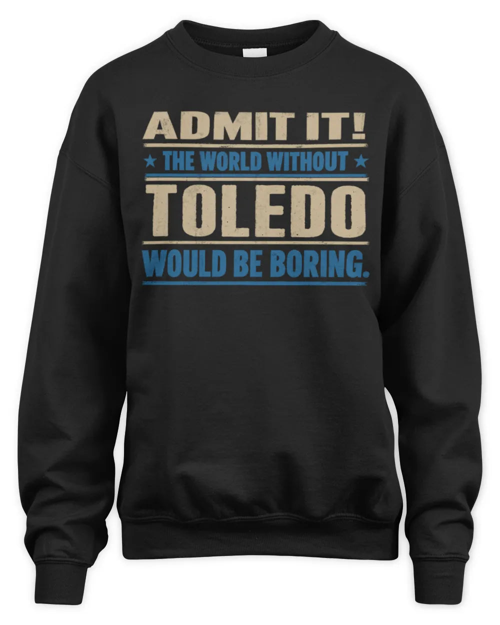 TOLEDO TP68-K2-968 – Personalized Funny Quote Apparel “The World Without NAME Would Be Boring” - Unisex Sweatshirt - Black