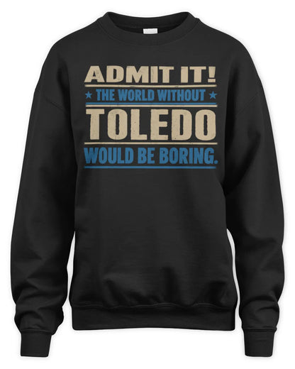 TOLEDO TP68-K2-968 – Personalized Funny Quote Apparel “The World Without NAME Would Be Boring” - Unisex Sweatshirt - Black