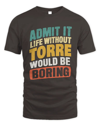 TORRE TP88-K4-229
Personalized Funny Quote Apparel “Life Without NAME Would Be Boring” - Unisex Standard T-Shirt - Dark Chocolate
