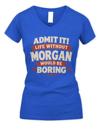 MORGAN P4 KT003 Personalized Funny Quote Apparel “Life Without NAME Would Be Boring” - Women's V-Neck T-Shirt - Royal