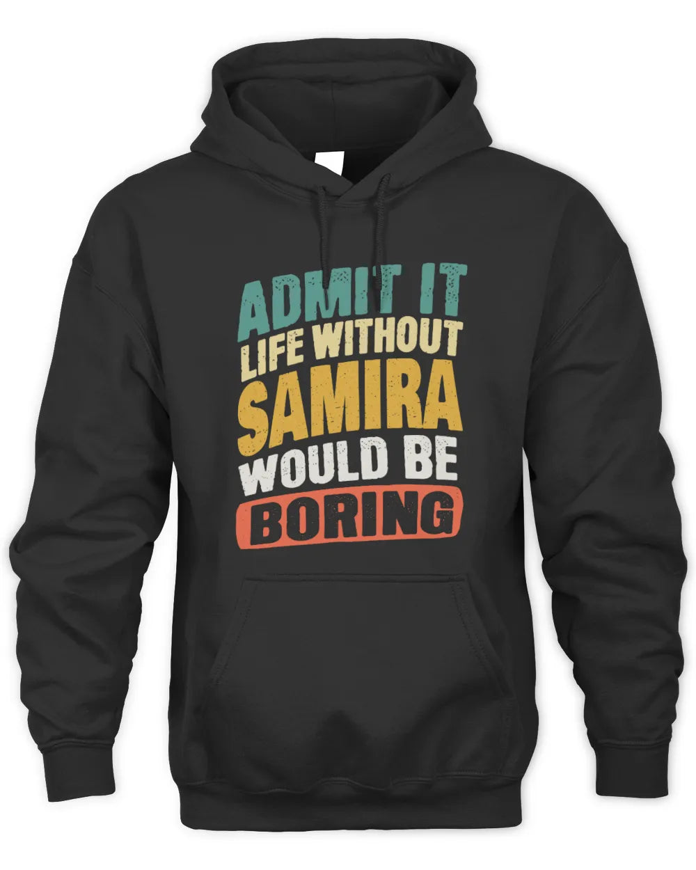 SAMIRA TP88-K4-229
Personalized Funny Quote Apparel “Life Without NAME Would Be Boring” - Unisex Hoodie - Black