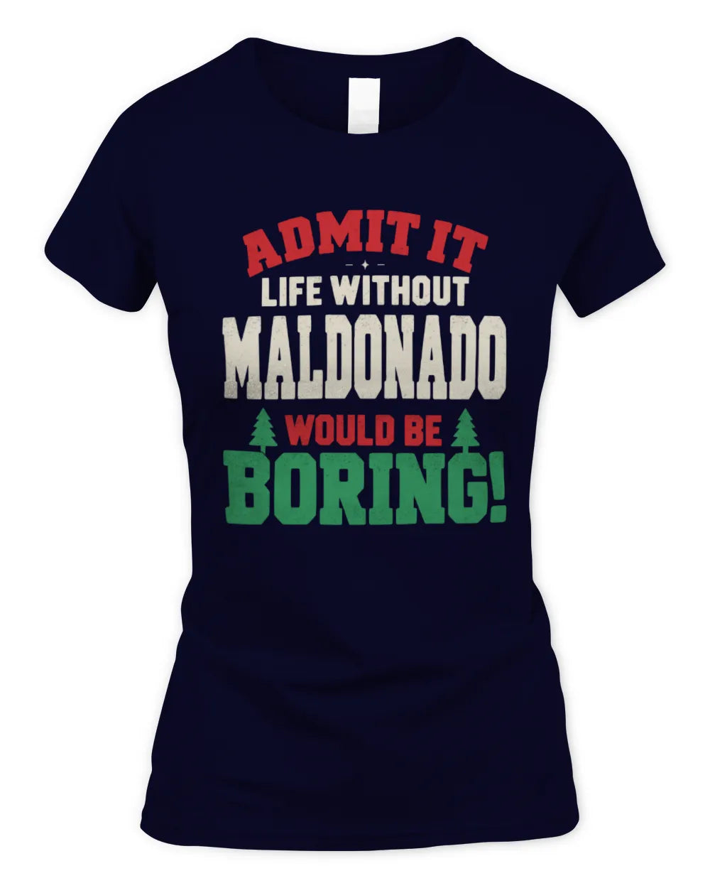 MALDONADO P5 TH08 Christmas T-Shirt – “Life Without NAME Would Be Boring” - Women's Standard T-Shirt - Navy