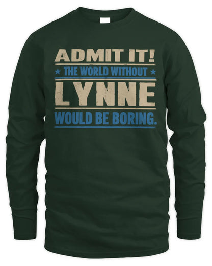 LYNNE TP68-K2-968 – Personalized Funny Quote Apparel “The World Without NAME Would Be Boring” - Men's Long Sleeved T-Shirt - Forest Green