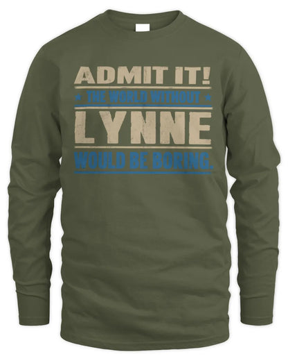 LYNNE TP68-K2-968 – Personalized Funny Quote Apparel “The World Without NAME Would Be Boring” - Men's Long Sleeved T-Shirt - Military Green