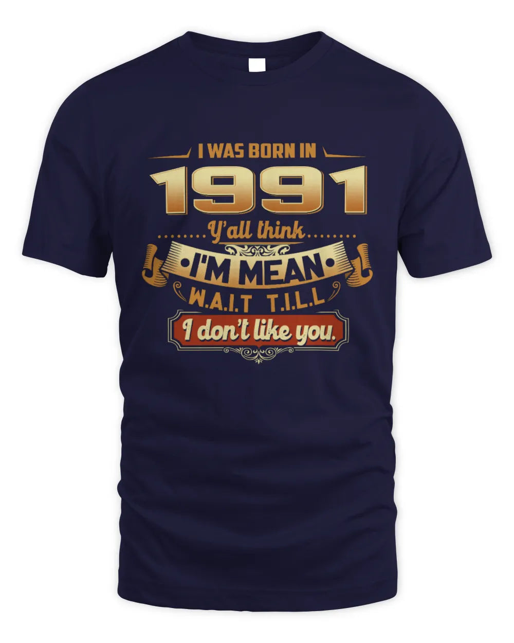 1991 HH89-K2 – Funny Birth Year Attitude Quote T-Shirt - Unisex Standard T-Shirt - Navy