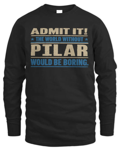 PILAR TP68-K2-968 – Personalized Funny Quote Apparel “The World Without NAME Would Be Boring” - Men's Long Sleeved T-Shirt - Black